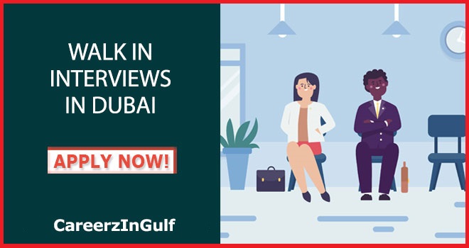 Walk in Interviews in Dubai Today and Tomorrow